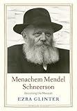 Menachem Mendel Schneerson: Becoming the Messiah (Jewish Lives)