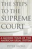 The Steps to the Supreme Court: A Guided Tour of the American Legal System