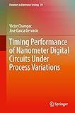 Timing Performance of Nanometer Digital Circuits Under Process Variations (Frontiers in Electronic Testing, 39)