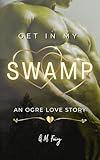 Get In My Swamp: An Ogre Love Story