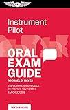 Instrument Pilot Oral Exam Guide: The comprehensive guide to prepare you for the FAA checkride (Oral Exam Guides)