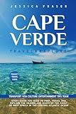 CAPE VERDE TRAVEL GUIDE (FRASER'S TRAVEL GUIDE): EASY GUIDE TO TRAVEL & EXPLORE THE REPUBLIC OF CABO VERDE