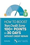 How to Boost Your Credit Score 100+ Points in 30 Days Without Credit Repair!