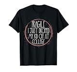 Fragile I Just Dropped My Kid Off Leaving For College Mom T-Shirt