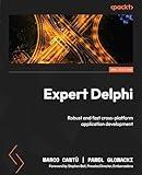 Expert Delphi - Second Edition: Robust and fast cross-platform application development