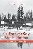 The Fort McKay Métis Nation: A Community History