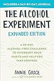 The Alcohol Experiment: Expanded Edition: A 30-Day, Alcohol-Free Challenge To Interrupt Your Habits and Help You Take Control