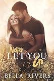 Never Let You Go: A Small Town Single Dad Romance (Emerald Creek Book 1)