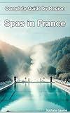 Spa Centres in France Complete Guide by Region