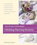 How to Start a Home-Based Wedding Planning Business (Home-Based Business Series)