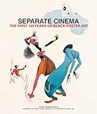 Separate Cinema: The First 100 Years of Black Poster Art