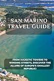 San Marino Travel Guide (Pictures, Map, Standard Color Interior): From Majestic Towers to Winding Streets, Discover the Allure of Europe's Smallest Republic!