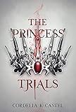 The Princess Trials: A young adult dystopian romance