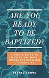 Are You Ready to Be Baptized?: A Teen's Guide to Making the Most Important Decision of Your Life (Are You Ready (for Christian Teens))