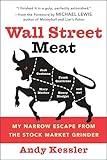 Wall Street Meat: My Narrow Escape from the Stock Market Grinder