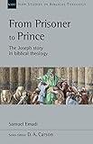 From Prisoner to Prince: The Joseph Story in Biblical Theology (Volume 59) (New Studies in Biblical Theology)