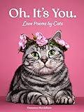 Oh. It's You.: Love Poems by Cats