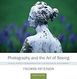 Photography and the Art of Seeing: A Visual Perception Workshop for Film and Digital Photography