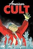 American Cult: A Graphic History of Religious Cults in America from the Colonial Era to Today