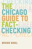 The Chicago Guide to Fact-Checking (Chicago Guides to Writing, Editing, and Publishing)