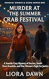 Murder at the Summer Crab Festival: A Seaside Cozy Mystery of Secrets, Small-Town Scandals, and One Woman’s Fight for Justice (Coastal Crimes & Clues Series Book 1)