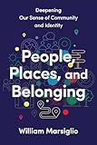 People, Places, and Belonging: Deepening Our Sense of Community and Identity