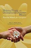 Helping People with Developmental Disabilities Mourn: Practical Rituals for Caregivers