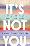 It's Not You: Identifying and Healing from Narcissistic People