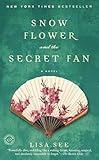 Snow Flower and the Secret Fan: A Novel