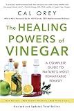 The Healing Powers Of Vinegar: A Complete Guide to Nature's Most Remarkable Remedy