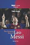 The Flea: The Amazing Story of Leo Messi (Soccer Stars Series)