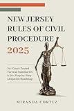 New Jersey Rules of Civil Procedure 2025: 70+ Court‑Tested Tactical Summaries & 30+ Step‑by‑Step Litigation Roadmap