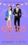 Roadtrips and Romance: A Second Chance High School Crush Romance (Michigan Millionaires)