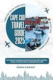CAPE COD TRAVEL GUIDE 2025: Your Essential Guidebook to Discovering Cape Cod’s Coastline, Culture, and Scenic Shores in Massachusetts, USA
