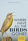 Where Have All the Birds Gone?: Nature in Crisis