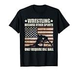 Wrestling Because Other Sports Require One Ball Wrestler T-Shirt