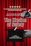 The Illusion of Safety: An 'uncensored' account of safety across a 35-year career.