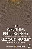 The Perennial Philosophy: An Interpretation of the Great Mystics, East and West