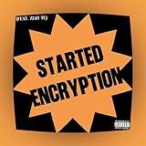 STARTED ENCRYPTION [Explicit]