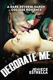 Decorate Me: A Dark Reverse Harem College Romance