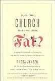 Does This Church Make Me Look Fat?: A Mennonite Finds Faith, Meets Mr. Right, and Solves Her Lady Problems