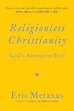 Religionless Christianity: God's Answer to Evil