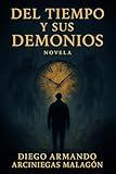 Del tiempo y sus demonios (Novela) (Spanish Edition)
