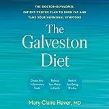 The Galveston Diet: The Doctor-Developed, Patient-Proven Plan to Burn Fat and Tame Your Hormonal Symptoms