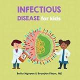 Infectious Disease for Kids: A Fun Picture Book About Germs (Gift for Kids, Teachers, and Medical Students) (Medical School for Kids)