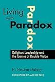 Living with Paradox: Religious Leadership and the Genius of Double Vision