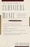 The Vintage Guide to Classical Music: An Indispensable Guide for Understanding and Enjoying Classical Music