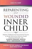 Reparenting Your Wounded Inner Child: Explore Childhood and Generational Trauma to Break Destructive Patterns, Build Emotional Strength, and Achieve ... 7 Empowering Steps (Heal, Grow, & Thrive)