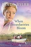 When Strawberries Bloom: A Novel Based On True Experiences From An Amish Writer! (Lizzie Searches for Love)