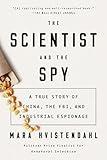 The Scientist and the Spy: A True Story of China, the FBI, and Industrial Espionage